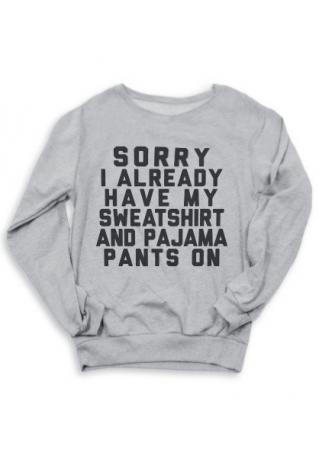 Have My Sweatshirt and Pajama Pants on Sweatshirt