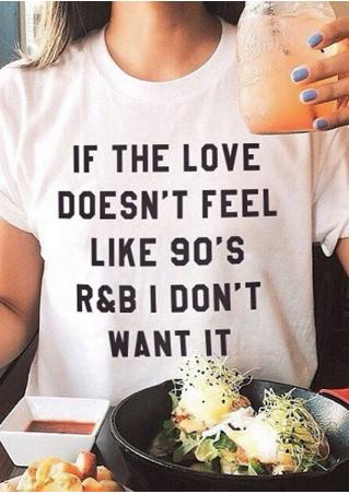 If the Love Doesn't Feel Like 90's T-Shirt