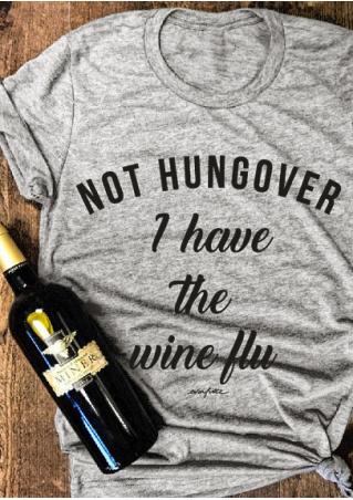 Not Hungover I Have the Wine Flu T-Shirt