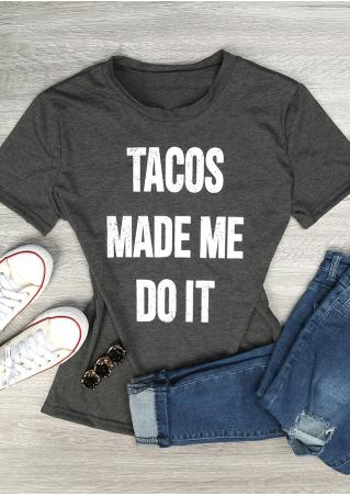 Tacos Made Me Do It T-Shirt