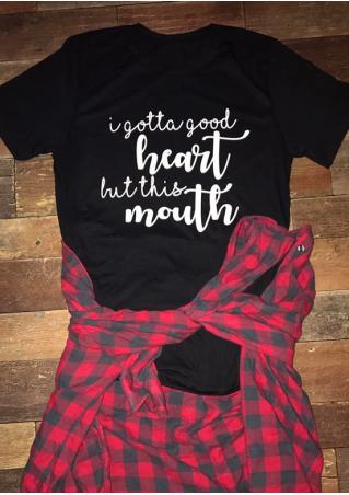 I Gotta Good Heart But This Mouth T-Shirt