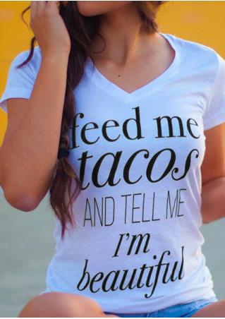 Feed Me Tacos And Tell Me I'm Beautiful T-Shirt