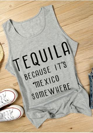 Tequila Because It's Mexico Some Where Tank