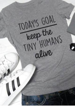 Today's Goal Keep The Tiny Humans Alive T-Shirt