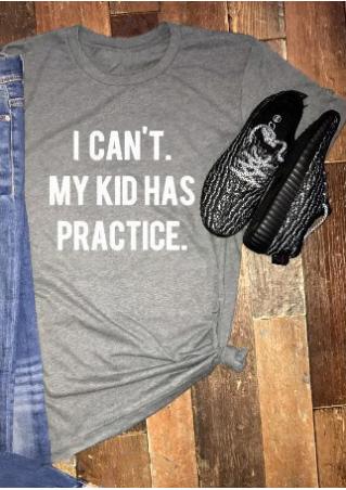 I Can't My Kid Has Practice T-Shirt