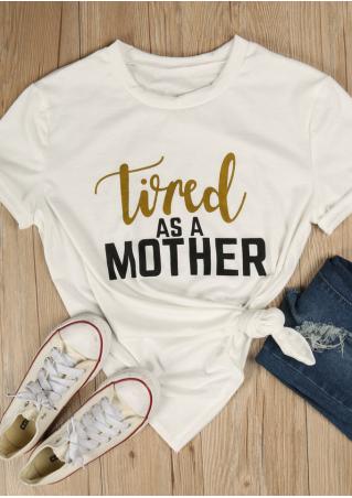 Tired As A Mother O-Neck Short Sleeve T-Shirt