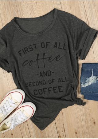 First Of All Coffee T-Shirt