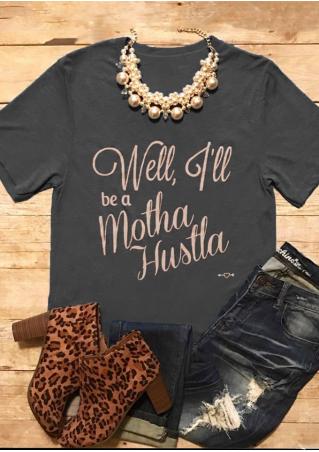 Well I'll Be A Motha Hustla T-Shirt without Necklace