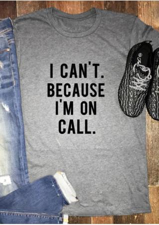 I Can't Because I'm On Call T-Shirt
