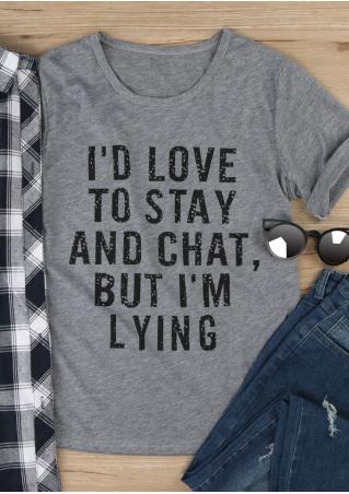 I'd Love To Stay And Chat T-Shirt