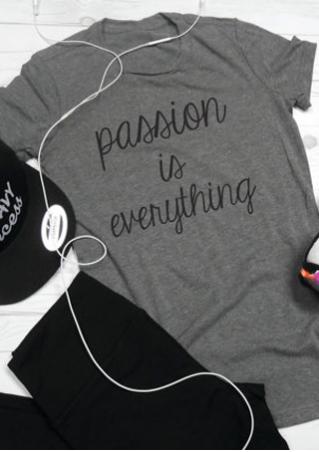 Passion Is Everything T-Shirt