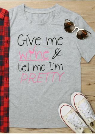 Give Me Wine & Tell Me I'm Pretty T-Shirt