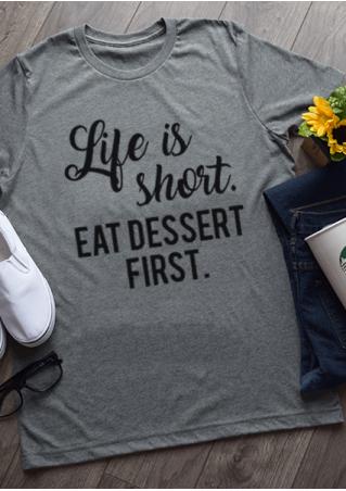 Life Is Short Eat Dessert First T-Shirt