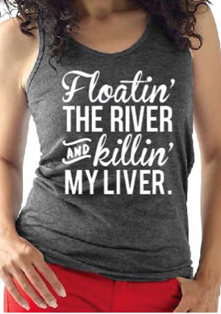 Floatin' The River And Killin' My Liver Tank