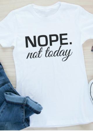 Nope Not Today T-Shirt