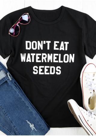 Don't Eat Watermelon Seeds O-Neck T-Shirt