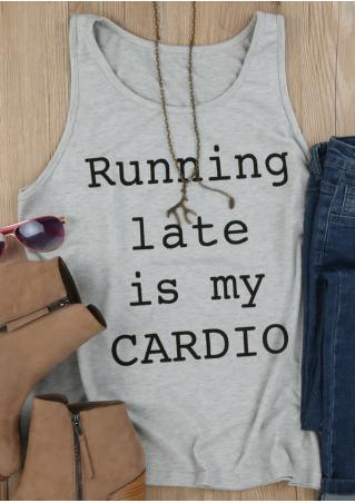 Running Late Is My Cardio Tank