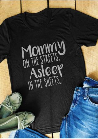 Mommy On The Streets Asleep In The Sheets T-Shirt