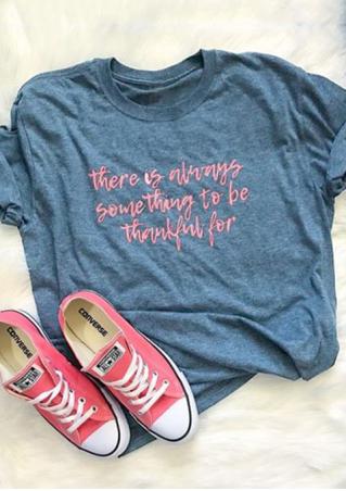 There Is Always Something To Be Thankful For T-Shirt