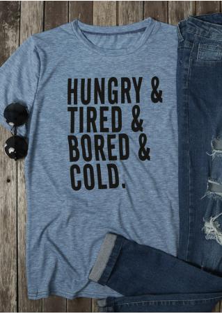 Hungry & Tired & Bored & Cold T-Shirt