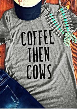 Coffee Then Cows T-Shirt