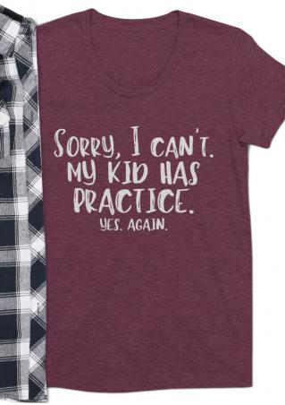 Sorry I Can't My Kid Has Practice T-Shirt