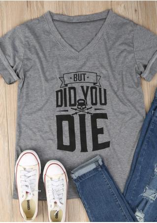 But Did You Die T-Shirt