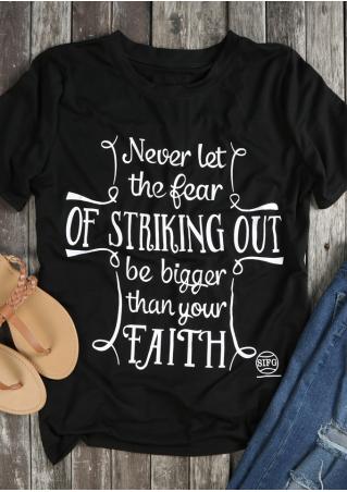 Never Let The Fear Be Bigger Than Your Faith T-Shirt