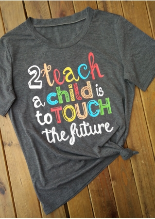Teach A Child Is To Touch The Future T-Shirt
