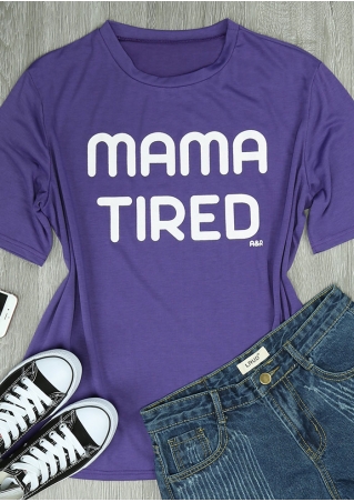 Mama Tired O-Neck Short Sleeve T-Shirt