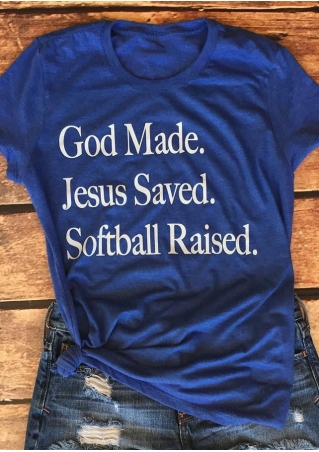 God Made Jesus Saved Softball Raised T-Shirt