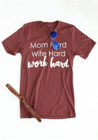 Mom Hard Wife Hard Work Hard T-Shirt