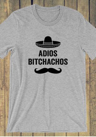 Adios Bitchachos Hat O-Neck T-Shirt