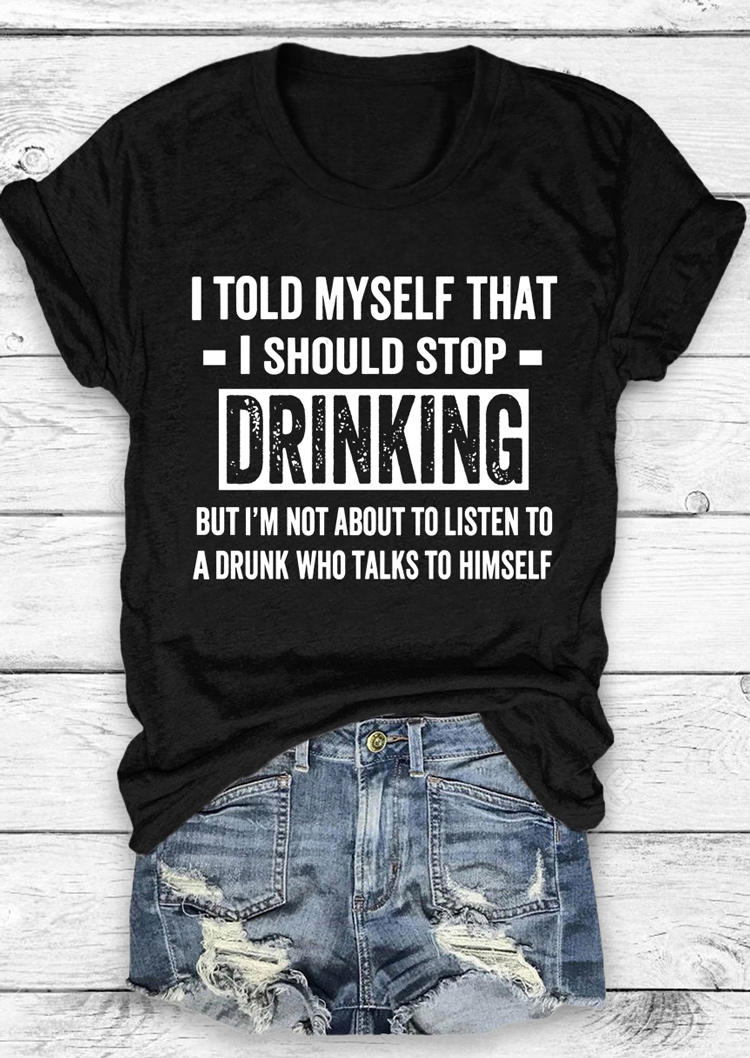 T-shirts Tees I Told Myself That I Should Stop Drinking T-Shirt Tee in Black. Size: ,M
T-shirts Tees I Told Myself That I Should Stop Drinking T-Shirt Tee in Black. Size: ,M