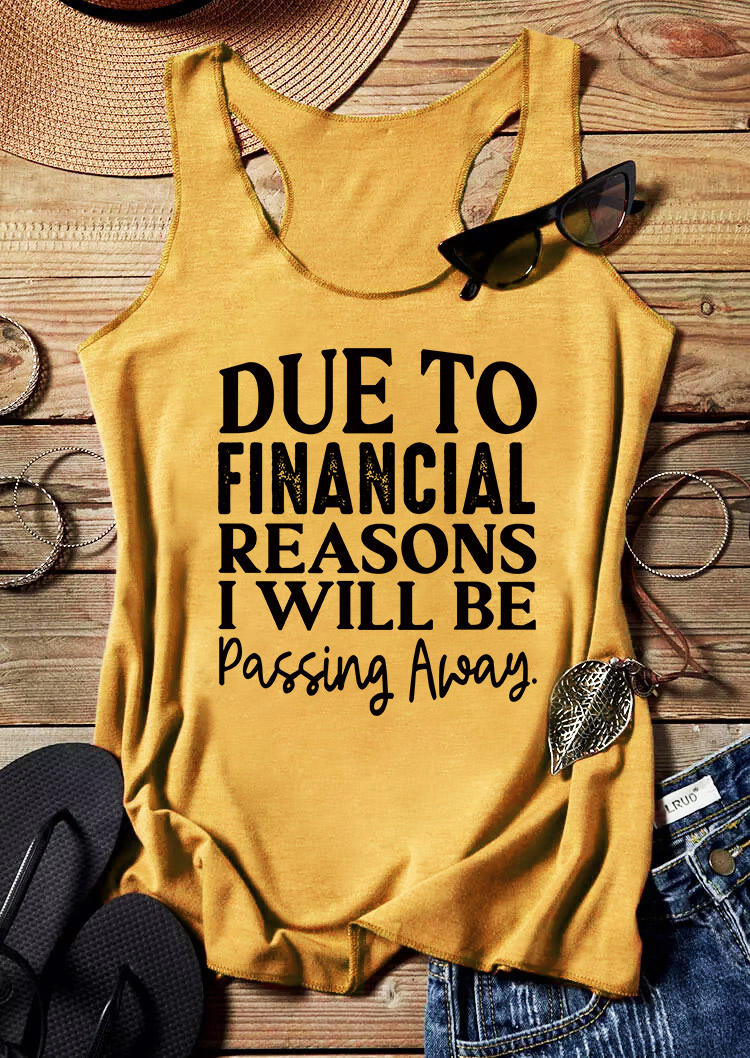 Tank Tops Due To Financial Reasons I Will Be Passing Away Racerback Tank Top in Yellow. Size: ,XL
Tank Tops Due To Financial Reasons I Will Be Passing Away Racerback Tank Top in Yellow. Size: ,XL
