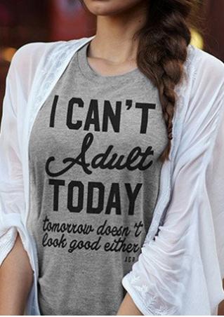 I Can't Adult Today Short Sleeve T-Shirt