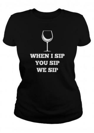 You Sip Wineglass T-Shirt