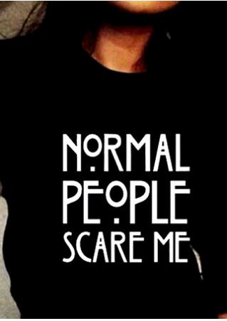 Normal People Scare Me T-Shirt