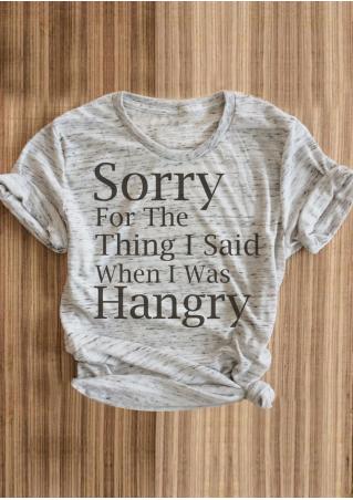 Sorry For The Thing I Said When I was Hangry T-Shirt