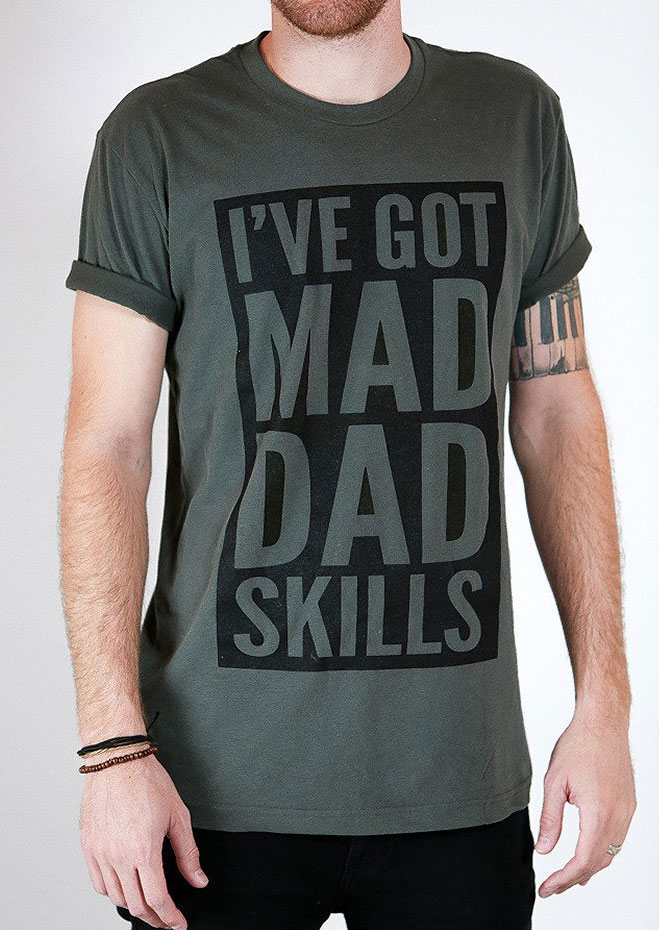 I’ve Got Mad Dad Skills T-Shirt
