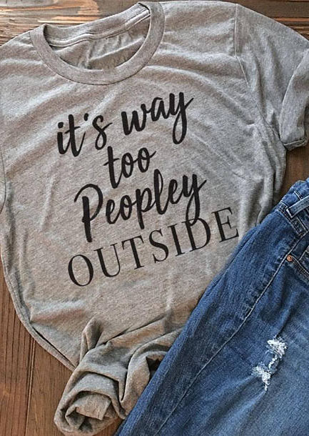 It's Way Too Peopley Outside T-Shirt - Fairyseason