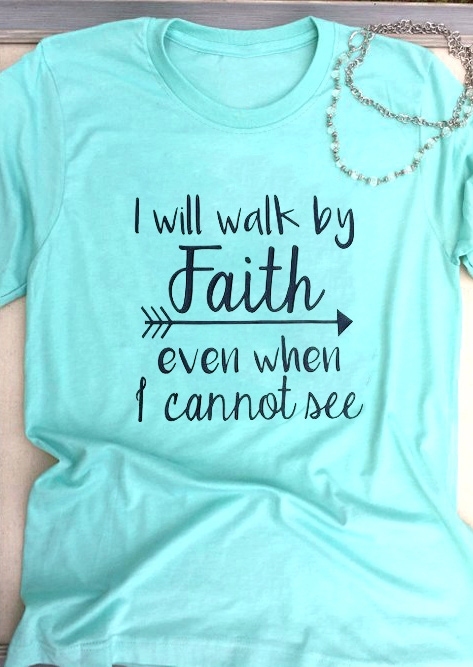 

I Will Walk By Faith T-Shirt Tee, 433727, Lake blue