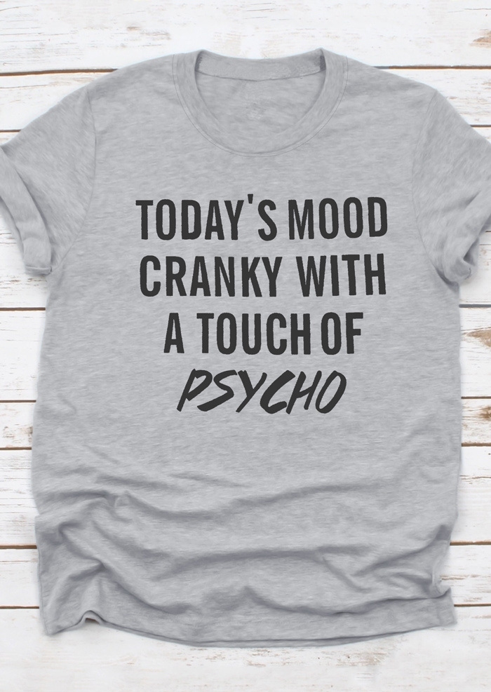 

Tees T-shirts Today's Mood Cranky With A Touch Of Psycho T-Shirt Tee in Gray. Size