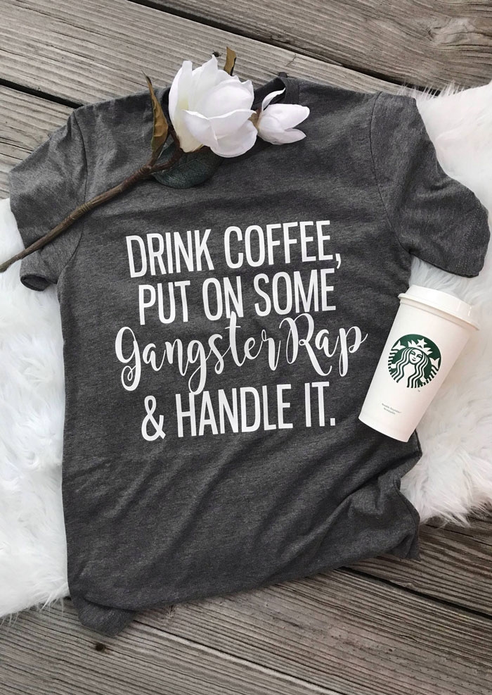 

Drink Coffee Put On Some Gangster Rap T-Shirt, 186689, Gray