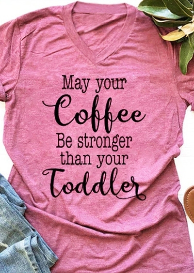 

May Your Coffee Be Stronger Than Your Toddler T-Shirt Tee, 435742, Pink