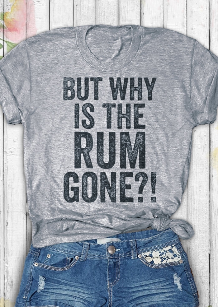 

But Why Is The Rum Gone T-Shirt, 436939, Gray