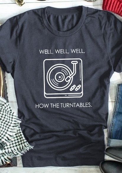 

Well Well Well How The Turntables T-Shirt Tee, Black, 435308