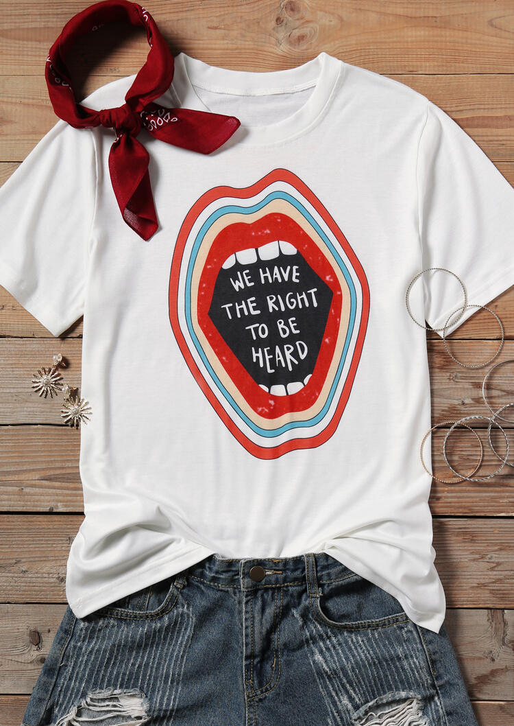 

We Have The Right To Be Heard T-Shirt Tee, White, 443031