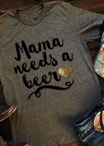 Mama Needs a Beer T-Shirt