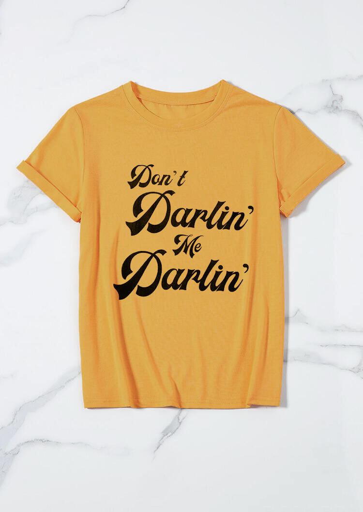 

Tees T-shirts Don't Darlin' Me Darlin' T-Shirt Tee -Yellow. Size